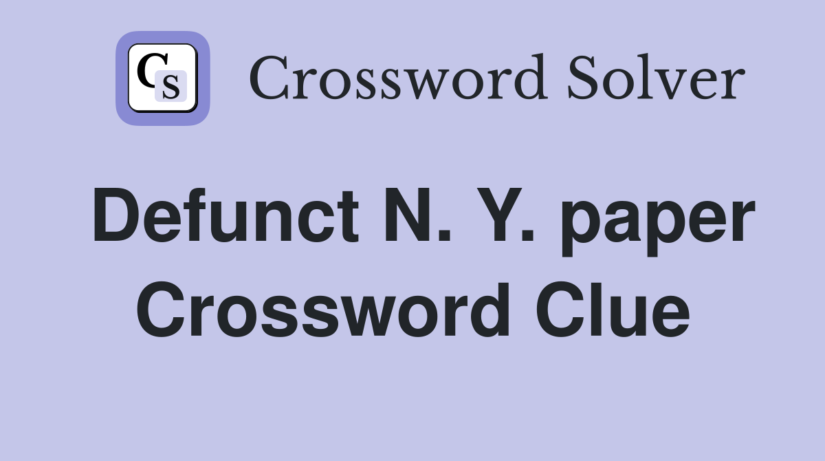 Defunct N. Y. paper Crossword Clue