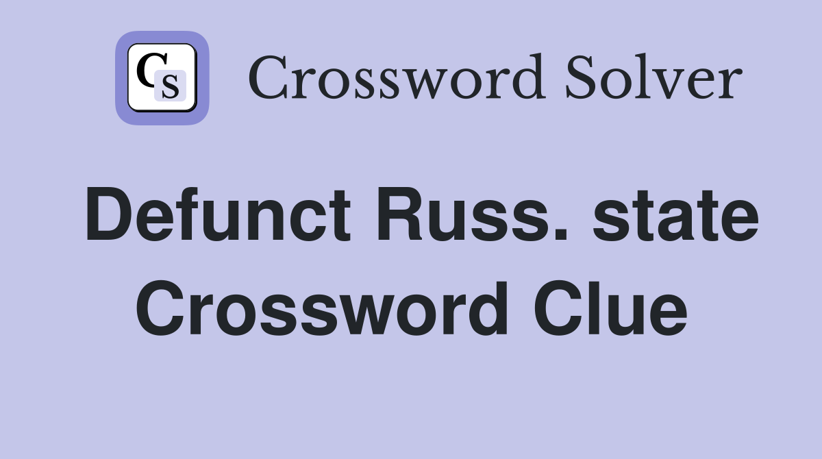 Defunct Russ. state Crossword Clue