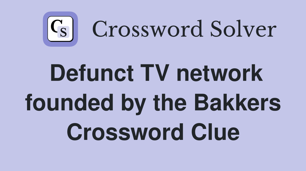 Defunct TV network founded by the Bakkers Crossword Clue