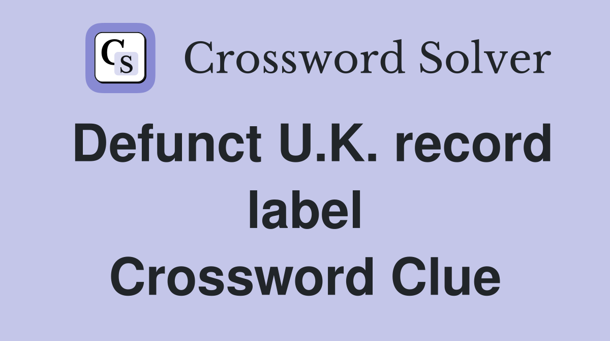 Defunct U.K. record label Crossword Clue