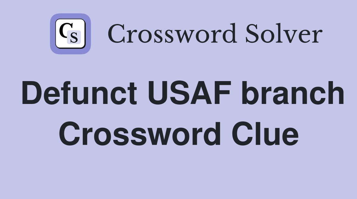 Defunct USAF branch Crossword Clue