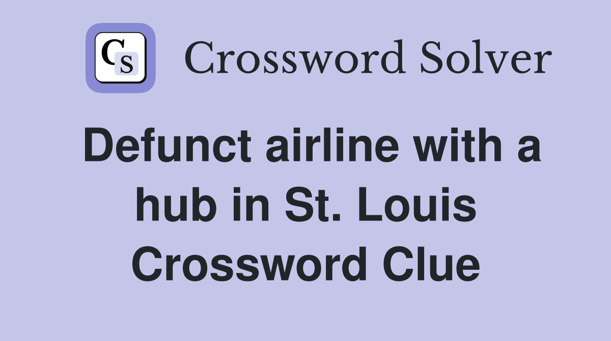 Defunct airline with a hub in St. Louis Crossword Clue