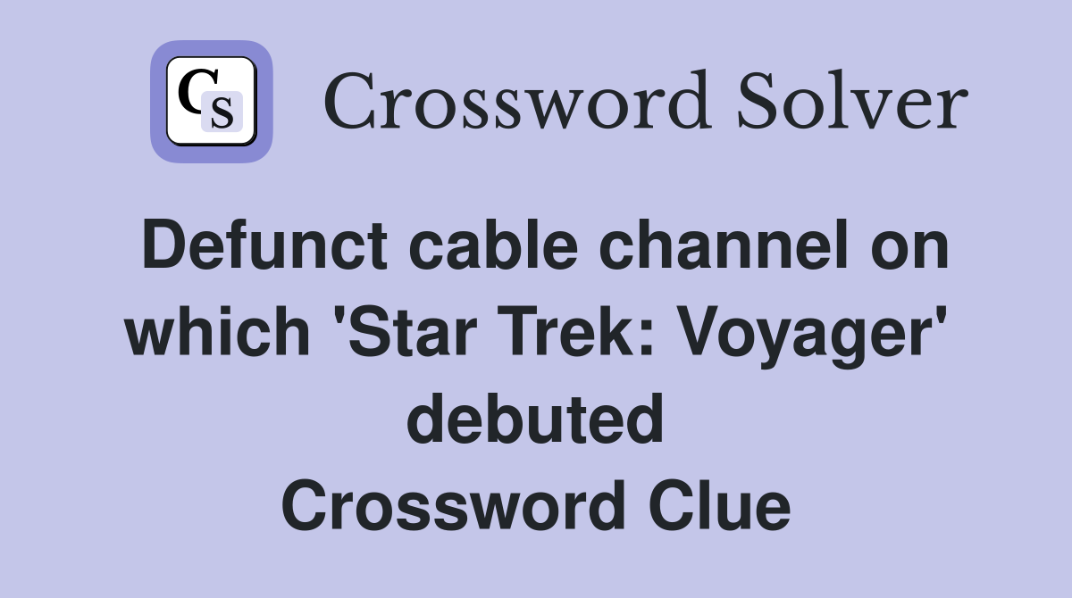 Defunct cable channel on which 'Star Trek: Voyager' debuted Crossword Clue