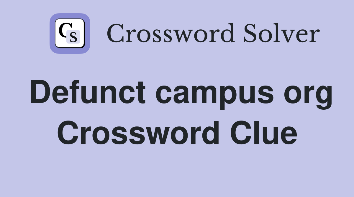 Defunct campus org Crossword Clue