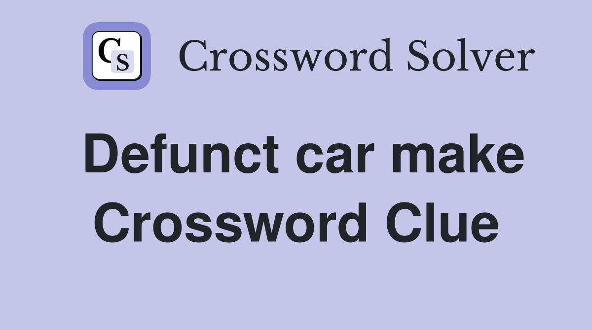 Defunct car make Crossword Clue
