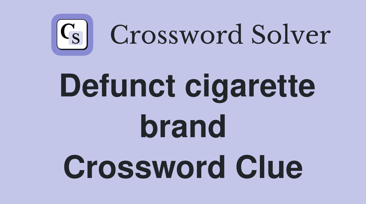 Defunct cigarette brand Crossword Clue