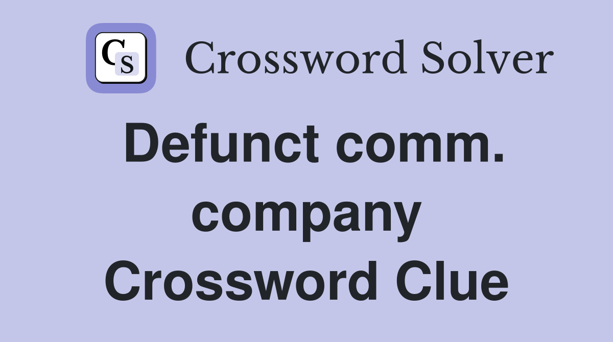 Defunct comm. company Crossword Clue
