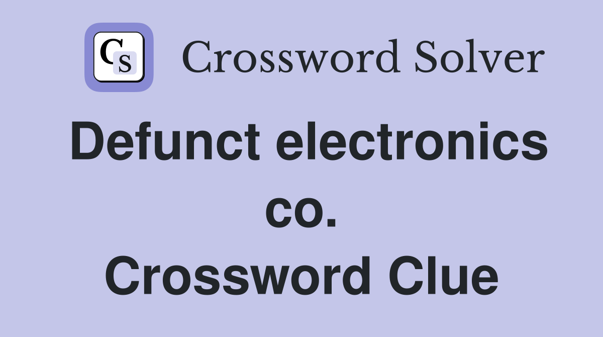 Defunct electronics co. Crossword Clue