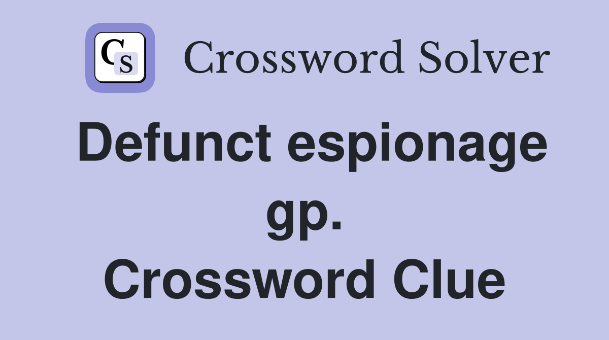 Defunct espionage gp. Crossword Clue