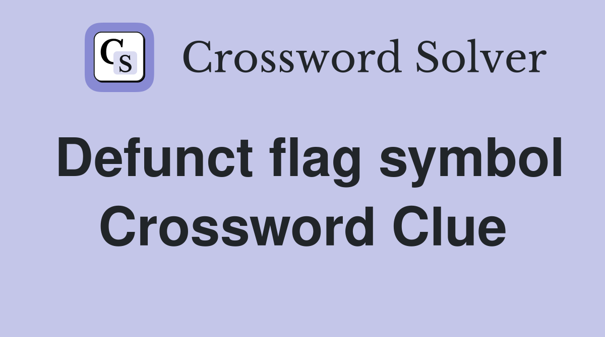 Defunct flag symbol Crossword Clue