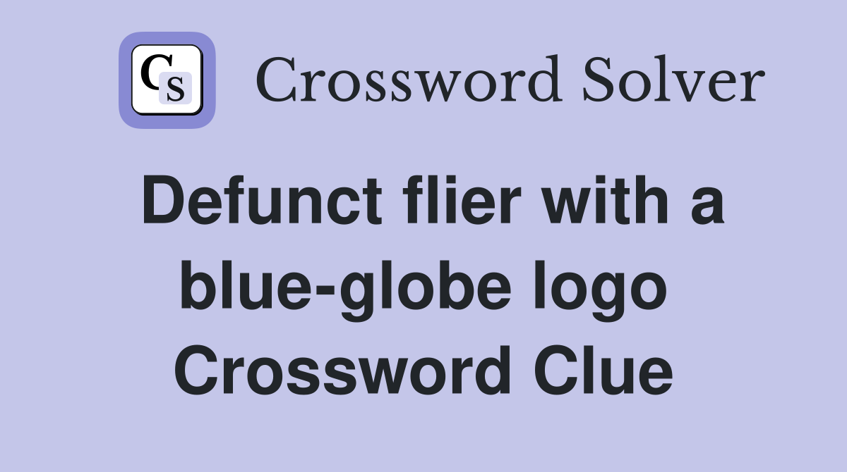 Defunct flier with a blue-globe logo Crossword Clue