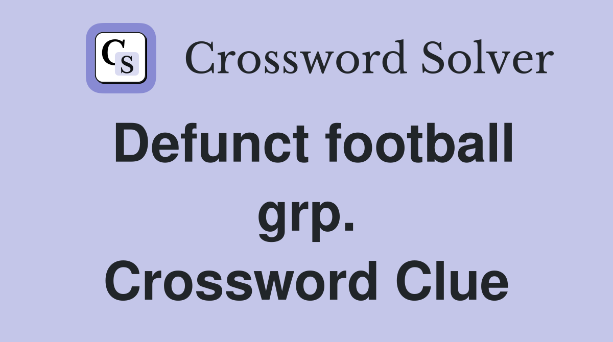 Defunct football grp. Crossword Clue