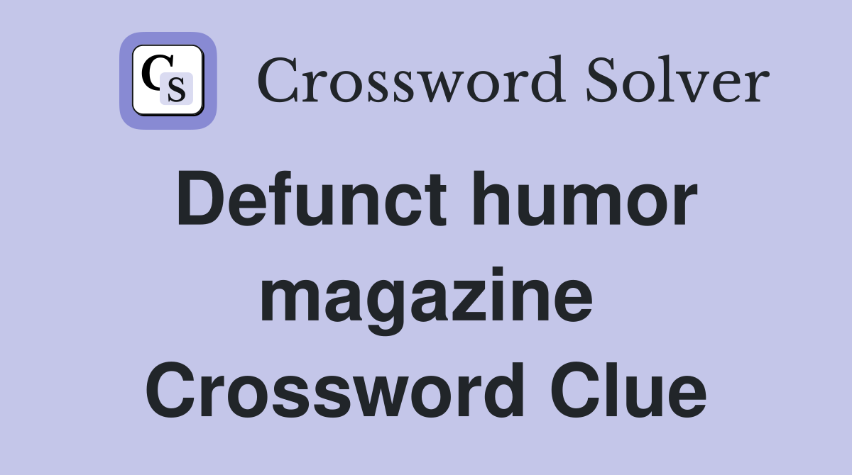 Defunct humor magazine Crossword Clue