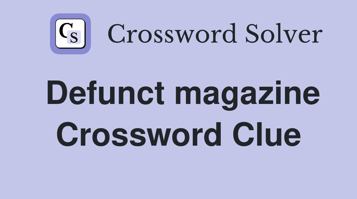 Defunct magazine Crossword Clue