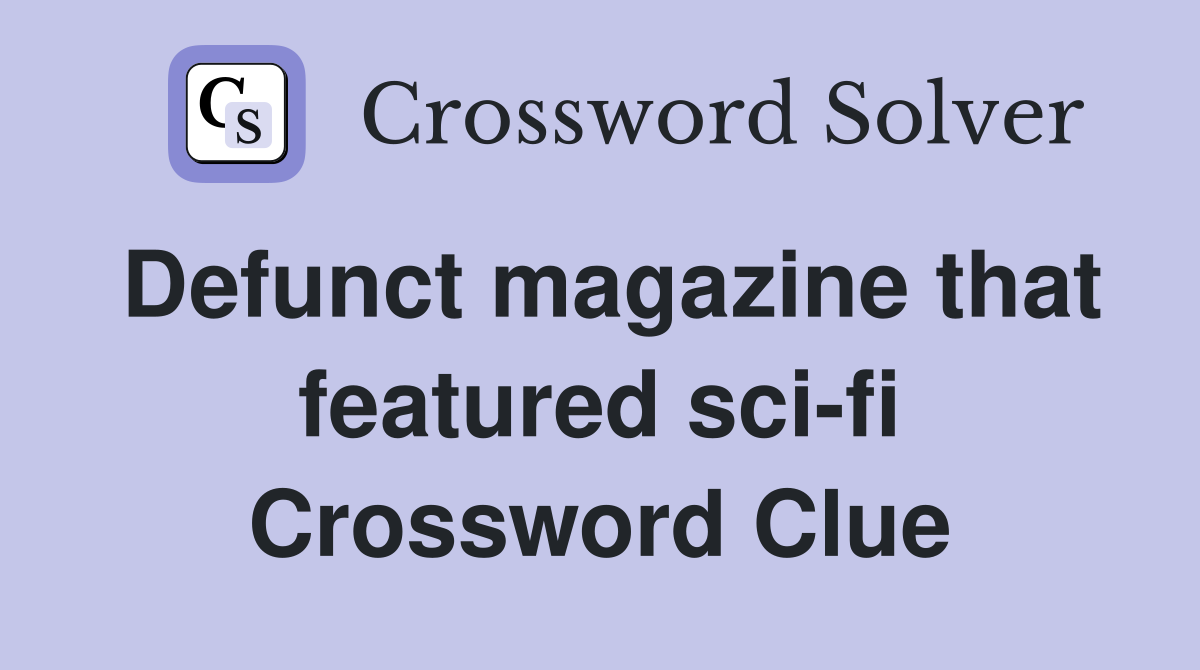 Defunct magazine that featured sci-fi Crossword Clue