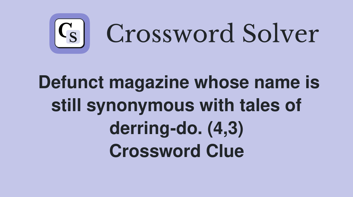 Defunct magazine whose name is still synonymous with tales of derring-do. (4,3) Crossword Clue