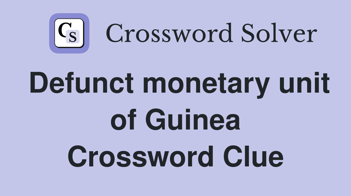 Defunct monetary unit of Guinea Crossword Clue