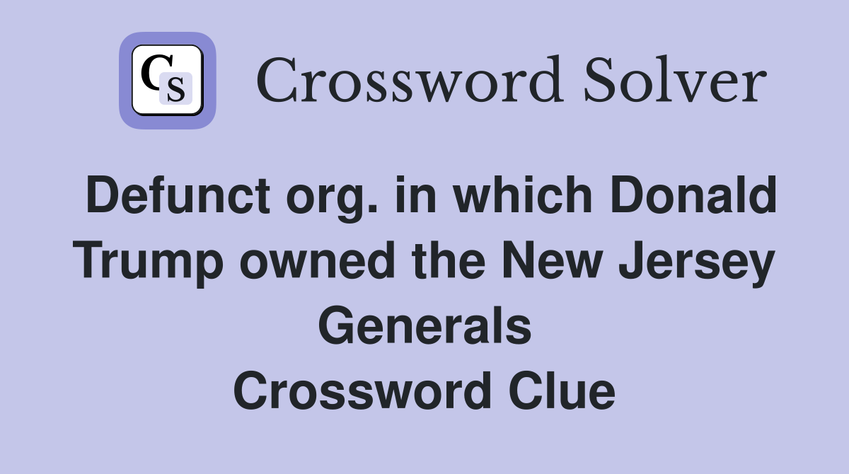 Defunct org. in which Donald Trump owned the New Jersey Generals Crossword Clue