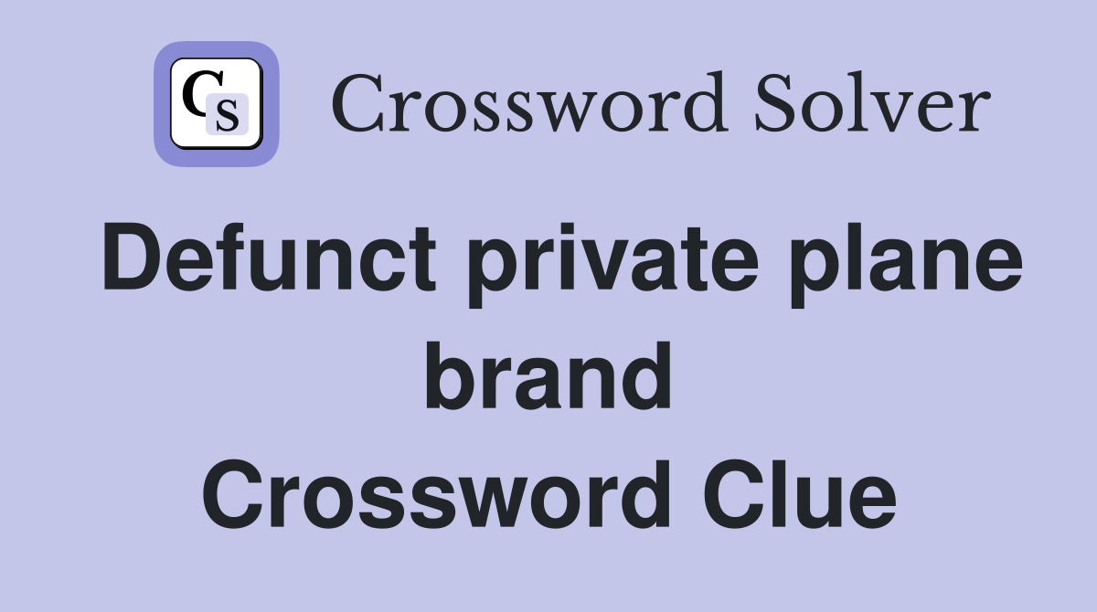 Defunct private plane brand Crossword Clue
