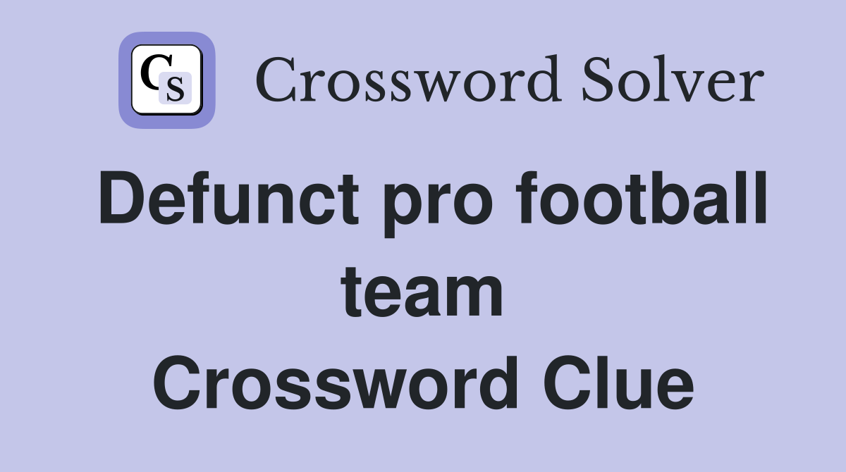 Defunct pro football team Crossword Clue