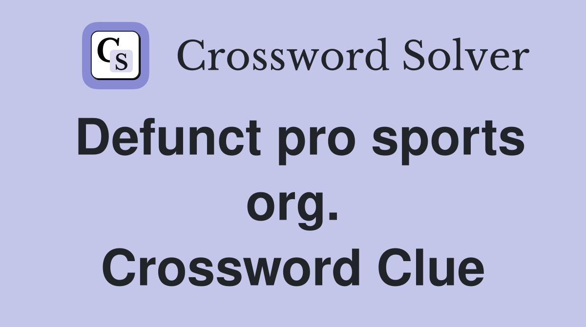 Defunct pro sports org. Crossword Clue
