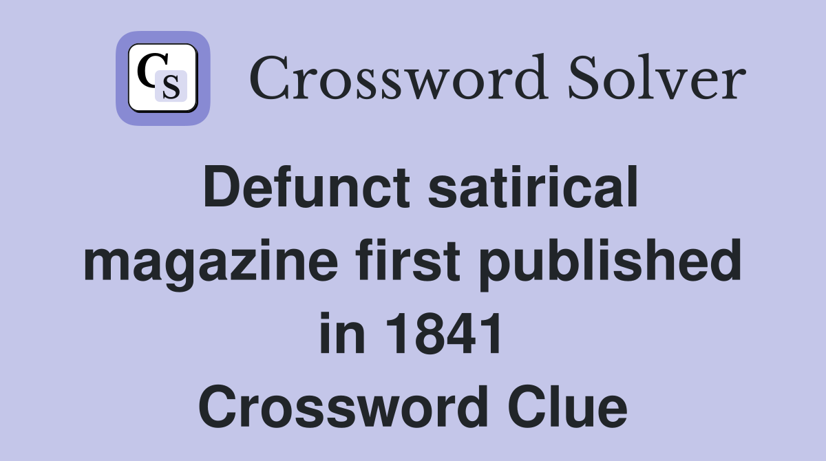 Defunct satirical magazine first published in 1841 Crossword Clue