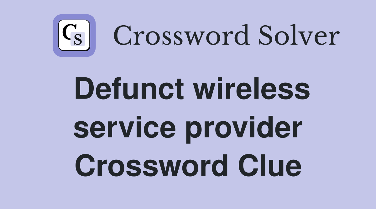 Defunct wireless service provider Crossword Clue