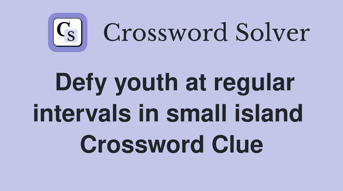 Defy youth at regular intervals in small island  Crossword Clue