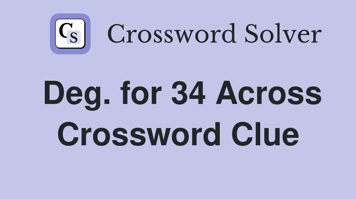 Deg. for 34 Across Crossword Clue