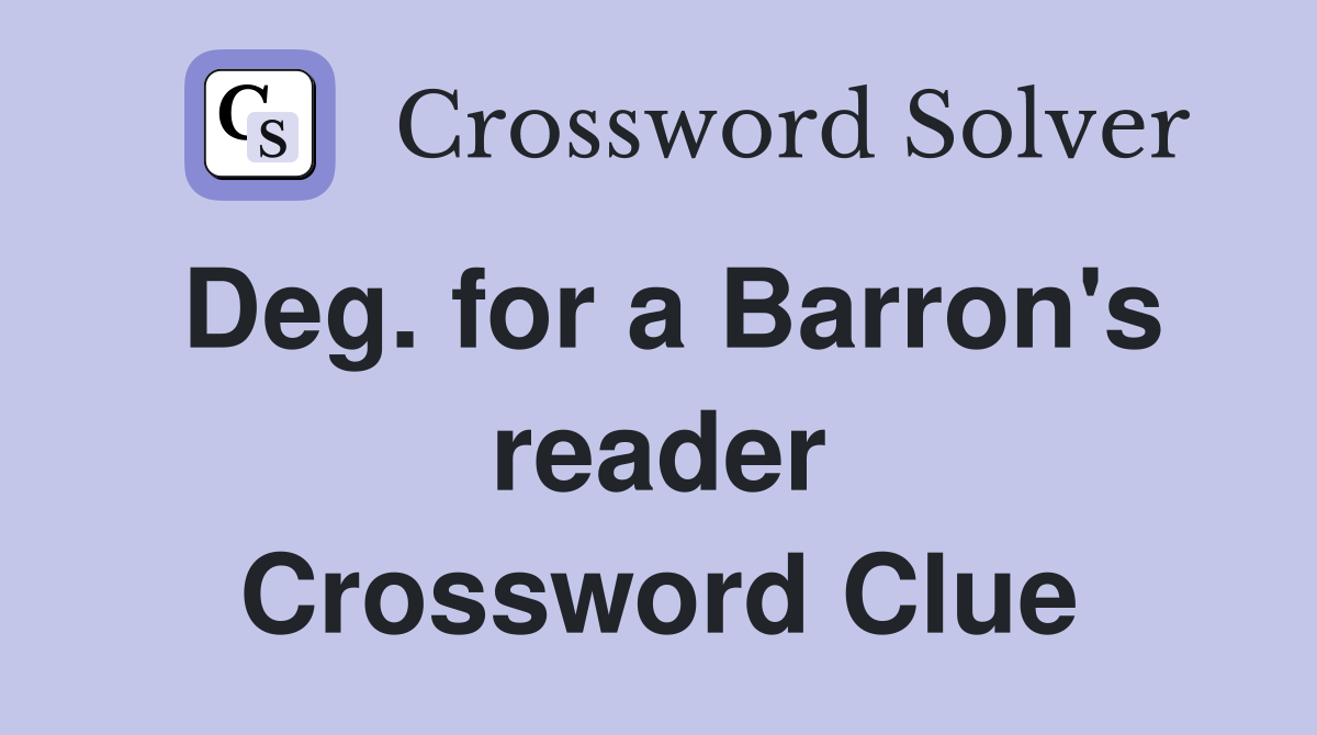 Deg. for a Barron's reader Crossword Clue