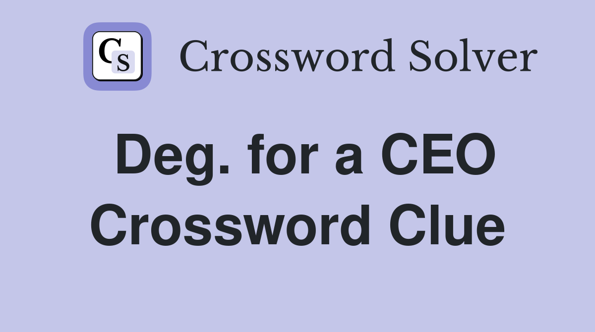 Deg. for a CEO Crossword Clue