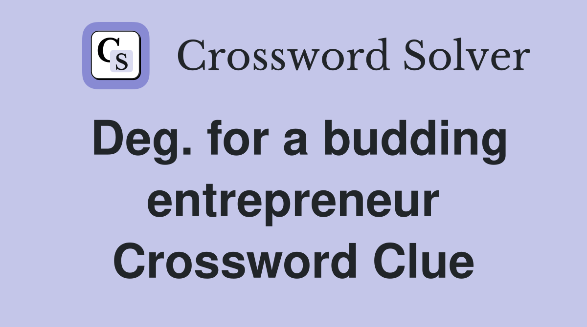 Deg. for a budding entrepreneur Crossword Clue