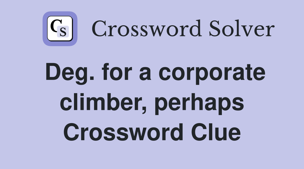 Deg. for a corporate climber, perhaps Crossword Clue