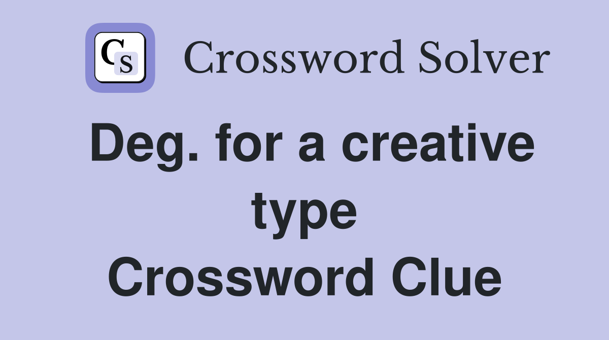 Deg. for a creative type Crossword Clue
