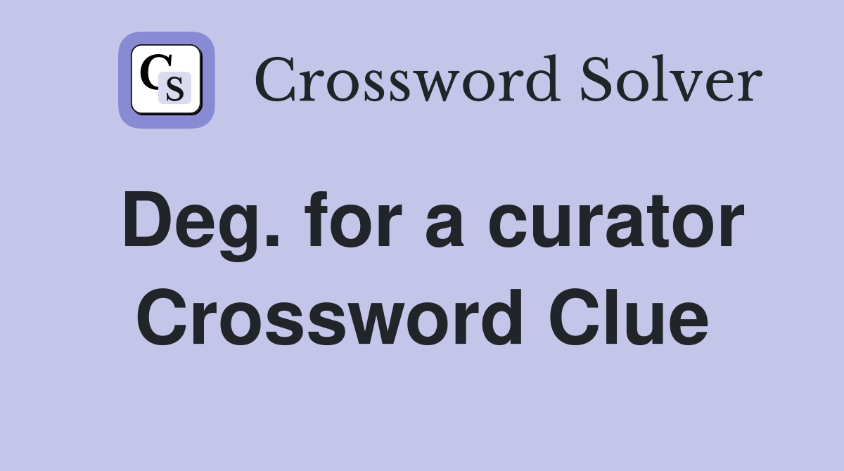 Deg. for a curator Crossword Clue