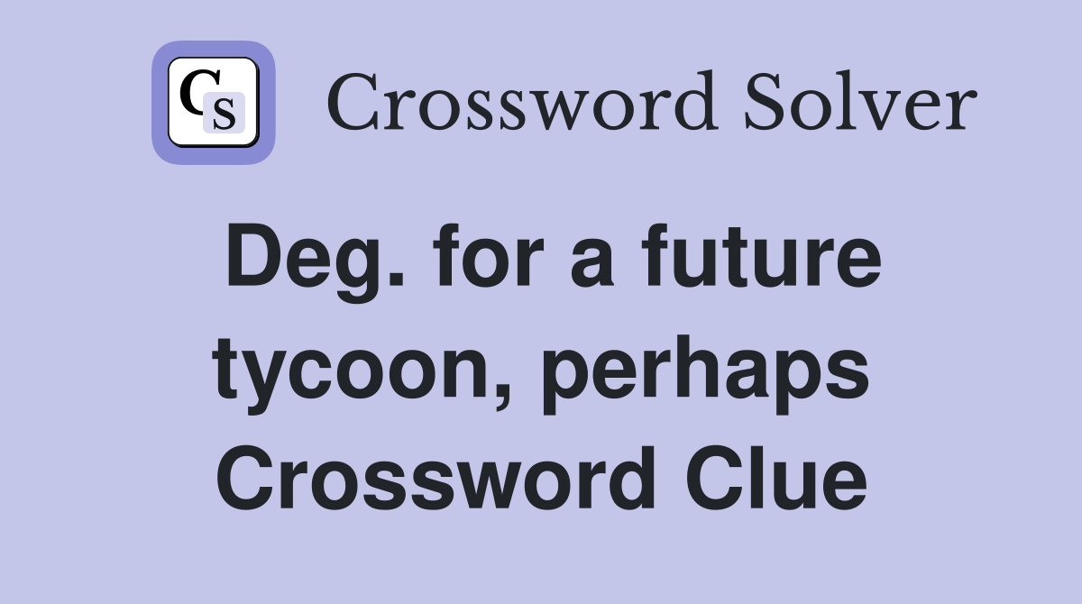 Deg. for a future tycoon, perhaps Crossword Clue
