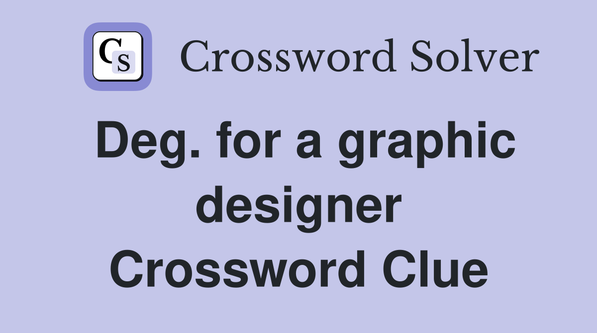 Deg. for a graphic designer Crossword Clue