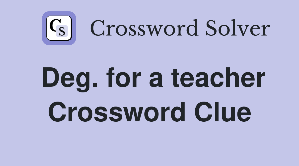 Deg. for a teacher Crossword Clue