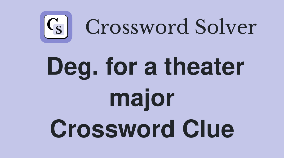 Deg. for a theater major Crossword Clue