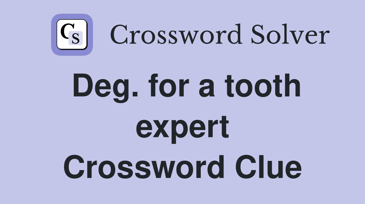 Deg. for a tooth expert Crossword Clue
