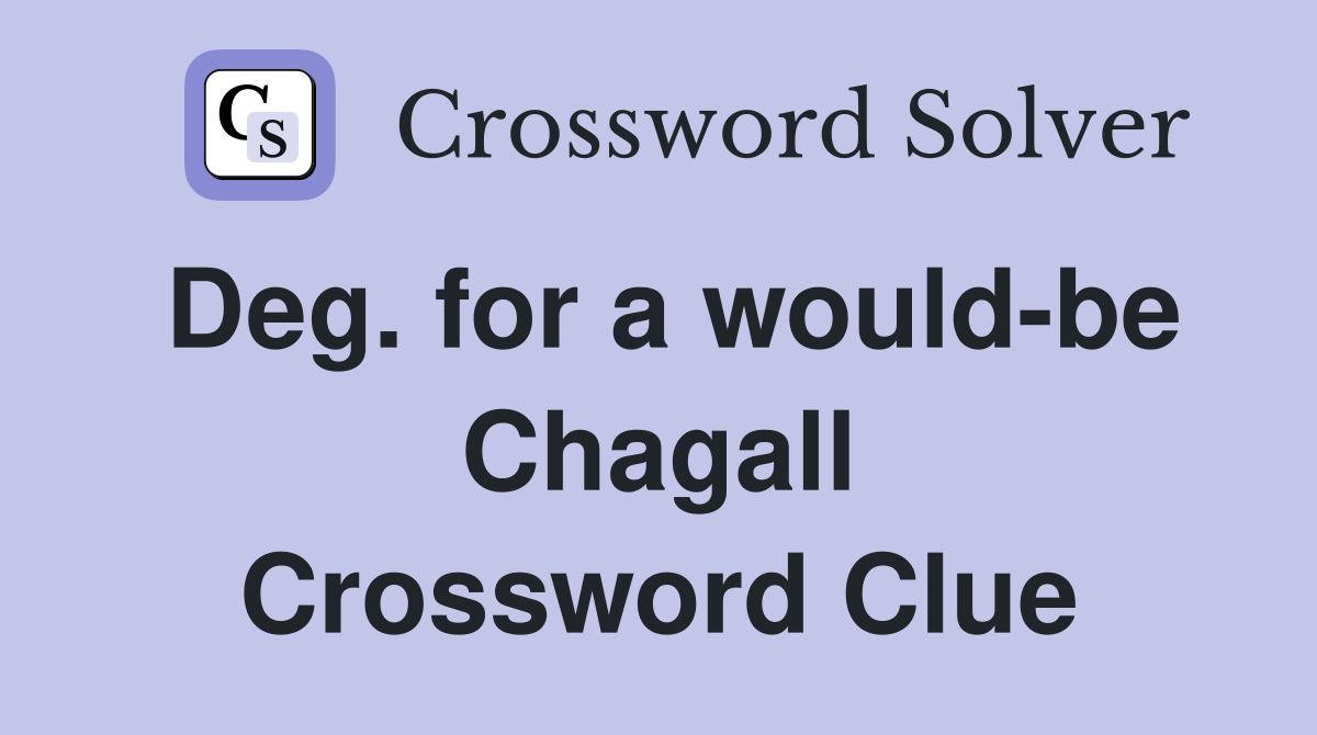 Deg. for a would-be Chagall Crossword Clue