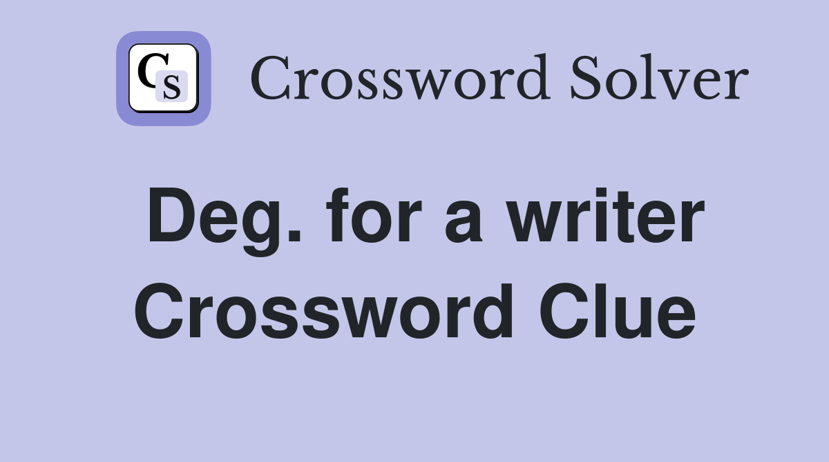 Deg. for a writer Crossword Clue