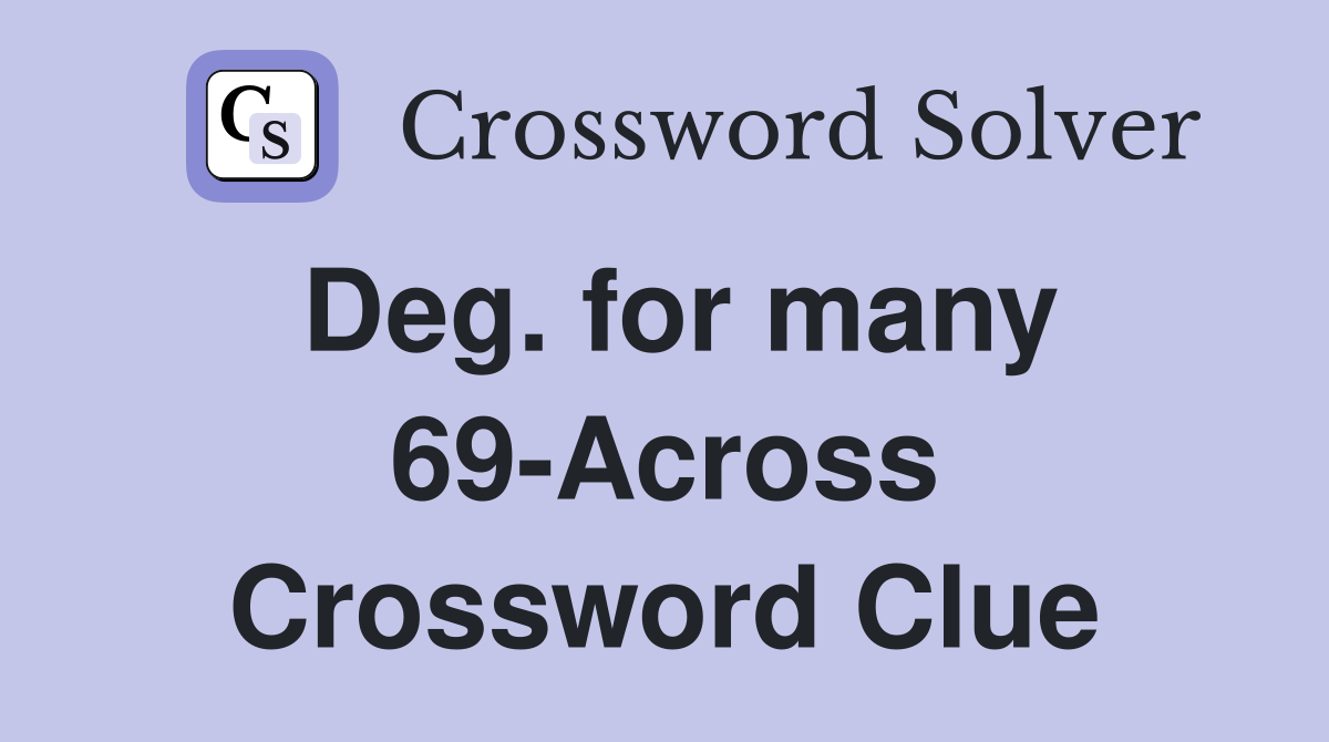Deg. for many 69-Across Crossword Clue
