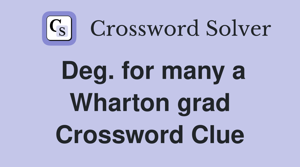 Deg. for many a Wharton grad Crossword Clue