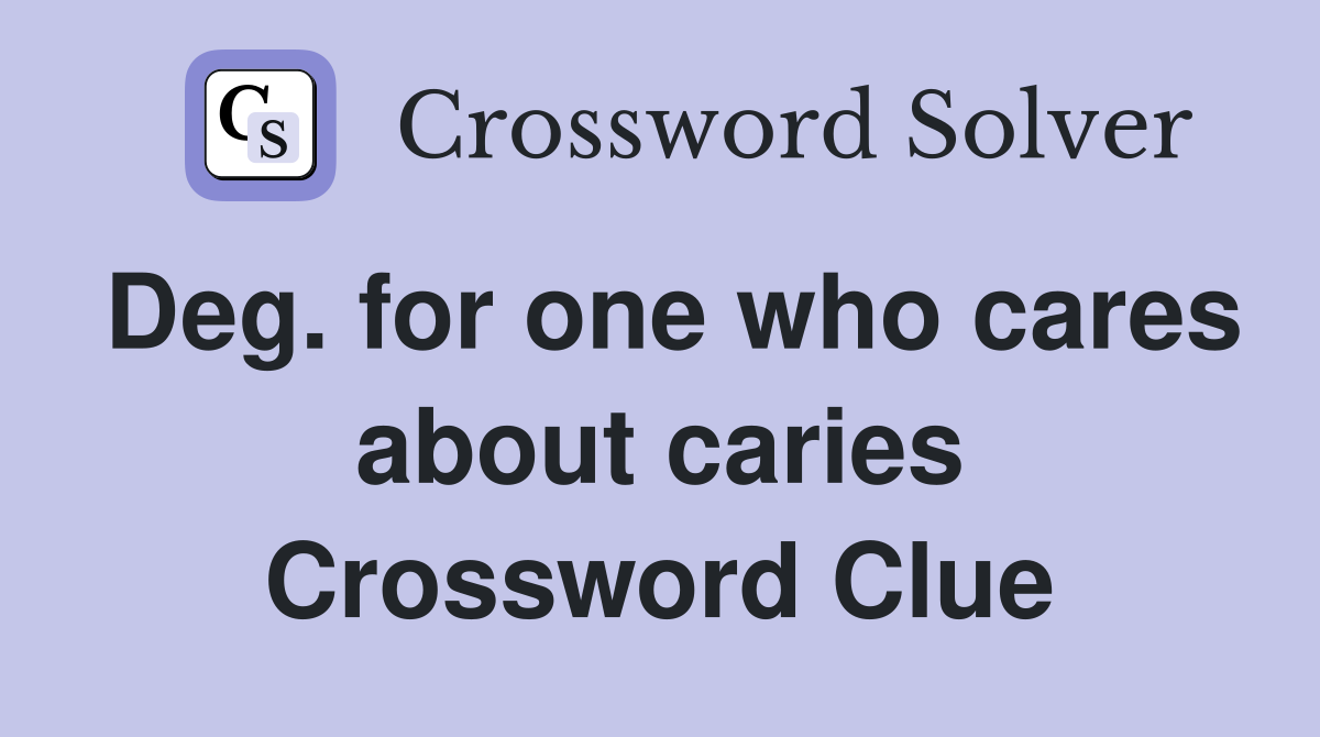 Deg. for one who cares about caries Crossword Clue
