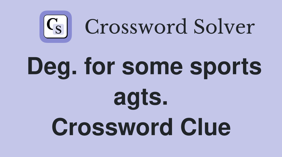 Deg. for some sports agts. Crossword Clue