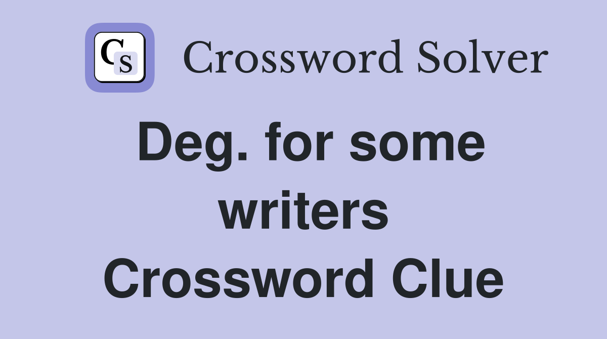 Deg. for some writers Crossword Clue