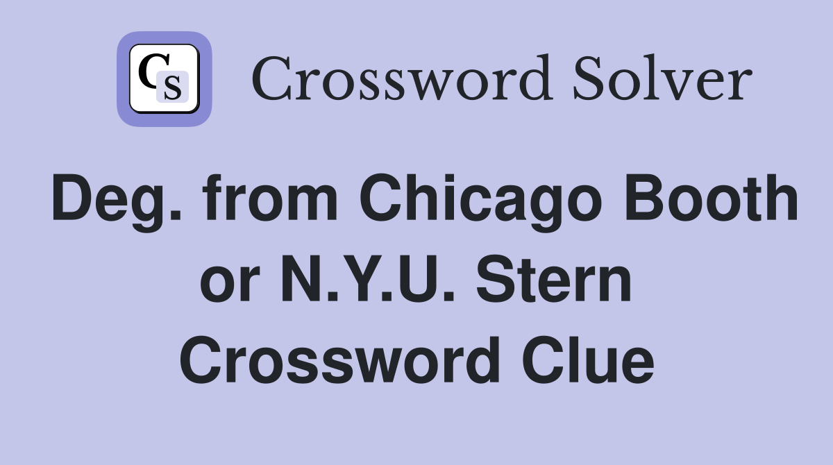 Deg. from Chicago Booth or N.Y.U. Stern Crossword Clue