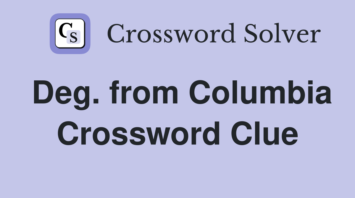 Deg. from Columbia Crossword Clue