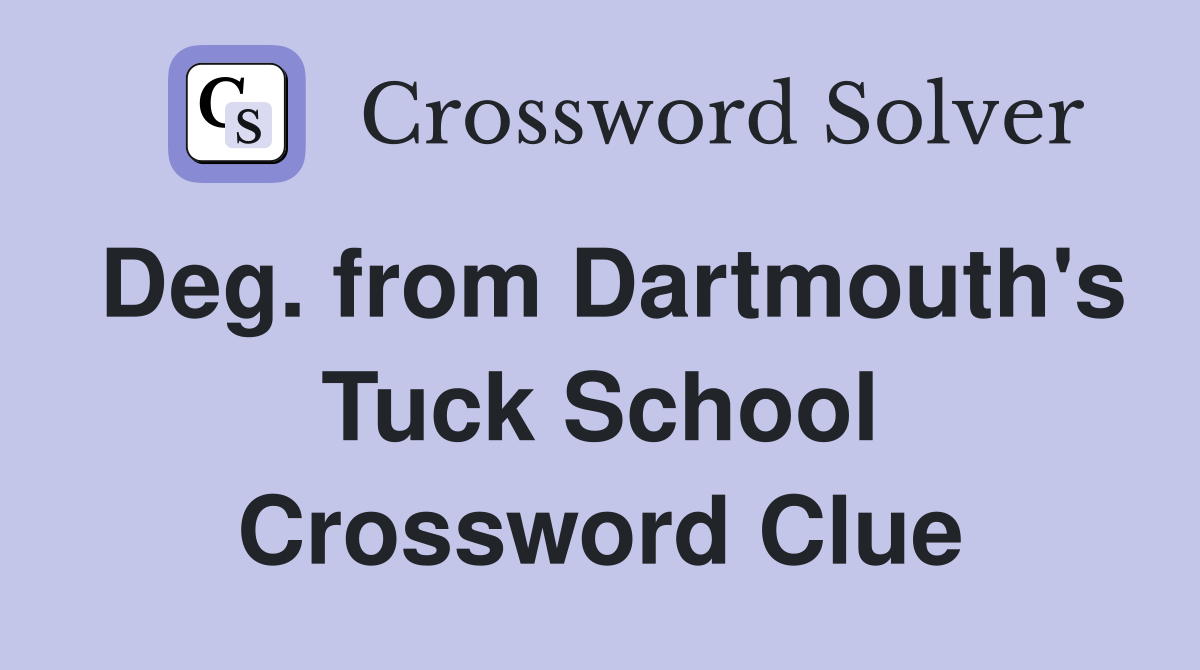 Deg. from Dartmouth's Tuck School Crossword Clue
